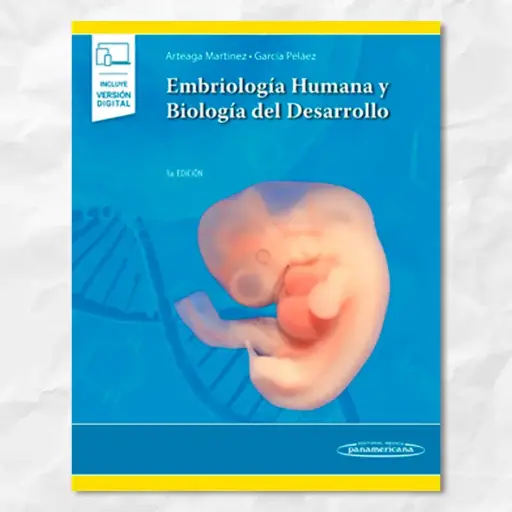 Embriología Humana y Biología del Desarrollo. Arteaga Martínez. Médica Panamericana